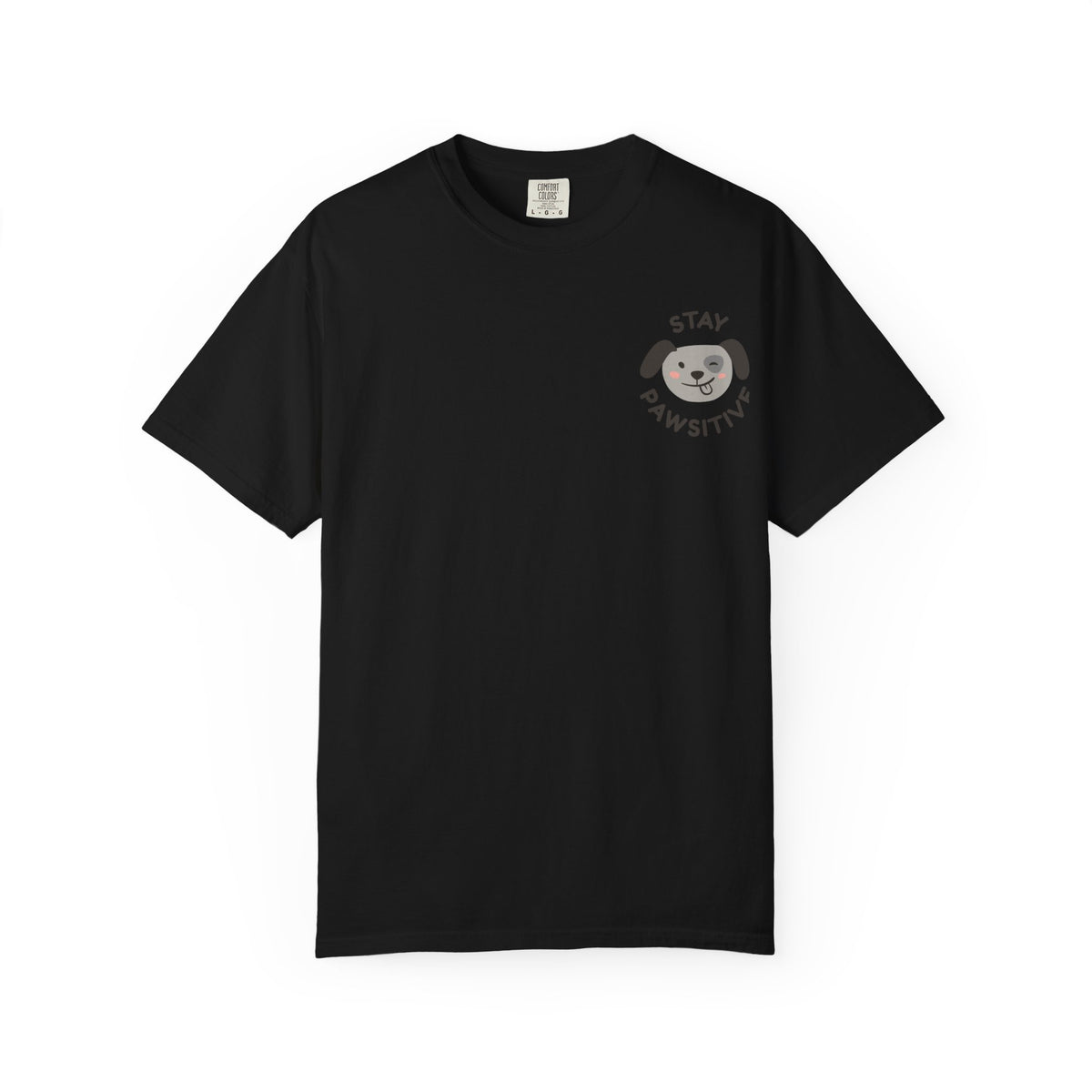 Stay Pawssitive Dog Graphic T-Shirt — "For the Love of Paws, LLC." Back Print