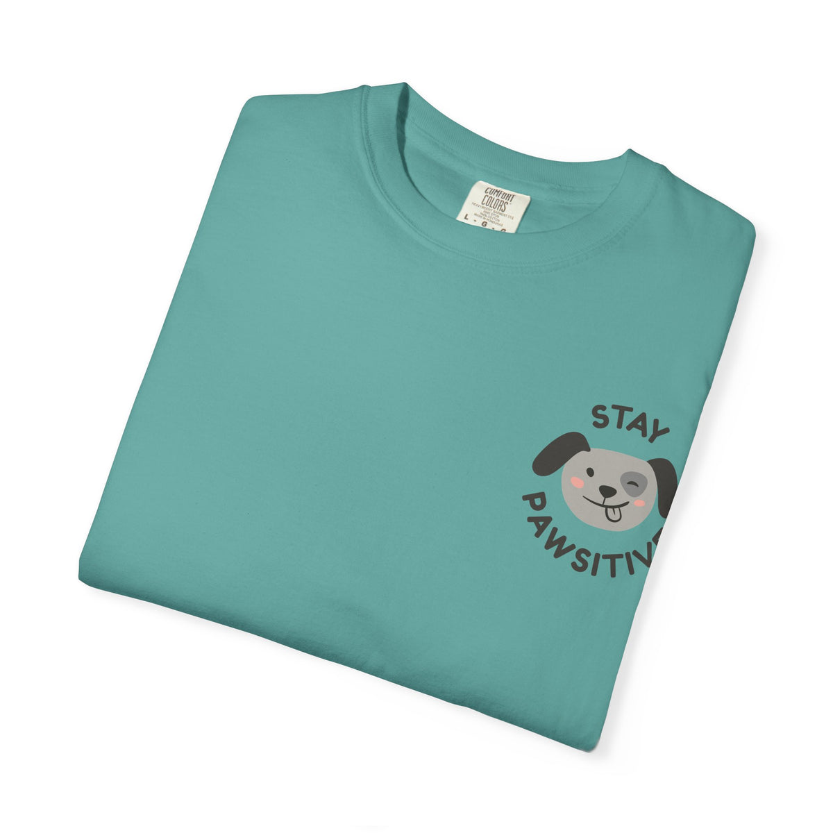 Stay Pawssitive Dog Graphic T-Shirt — "For the Love of Paws, LLC." Back Print