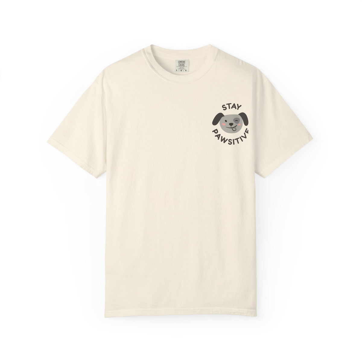 Stay Pawssitive Dog Graphic T-Shirt — "For the Love of Paws, LLC." Back Print