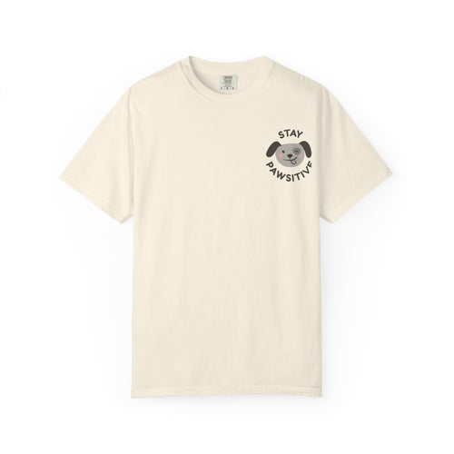 Stay Pawssitive Dog Graphic T-Shirt — "For the Love of Paws, LLC." Back Print