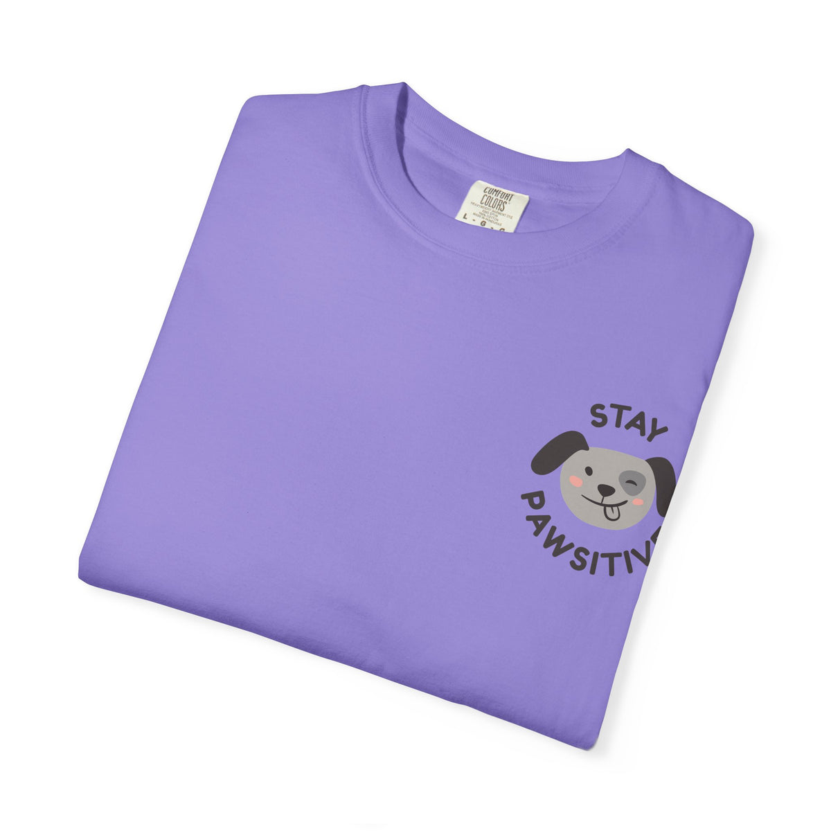 Stay Pawssitive Dog Graphic T-Shirt — "For the Love of Paws, LLC." Back Print