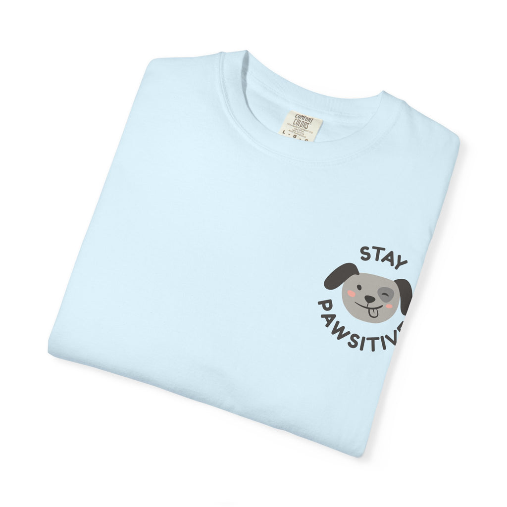 Stay Pawssitive Dog Graphic T-Shirt — "For the Love of Paws, LLC." Back Print