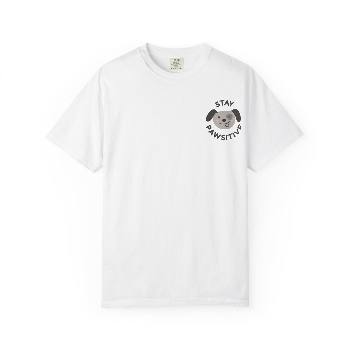 Stay Pawssitive Dog Graphic T-Shirt — "For the Love of Paws, LLC." Back Print