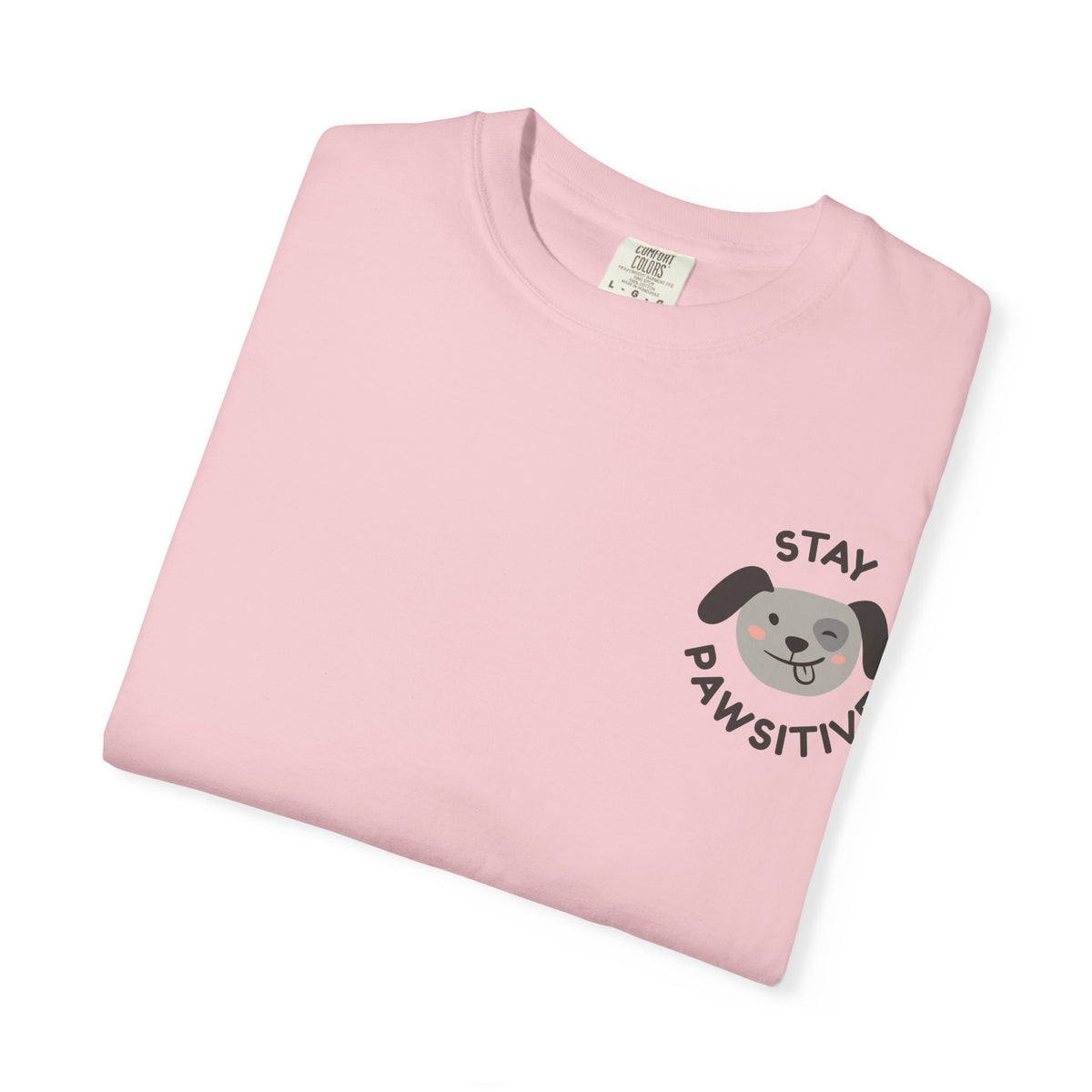 Stay Pawssitive Dog Graphic T-Shirt — "For the Love of Paws, LLC." Back Print
