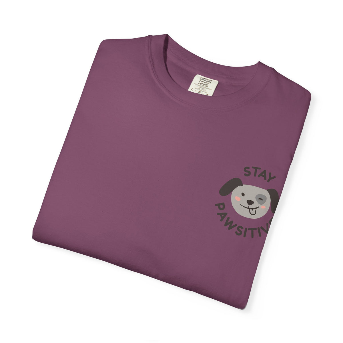 Stay Pawssitive Dog Graphic T-Shirt — "For the Love of Paws, LLC." Back Print
