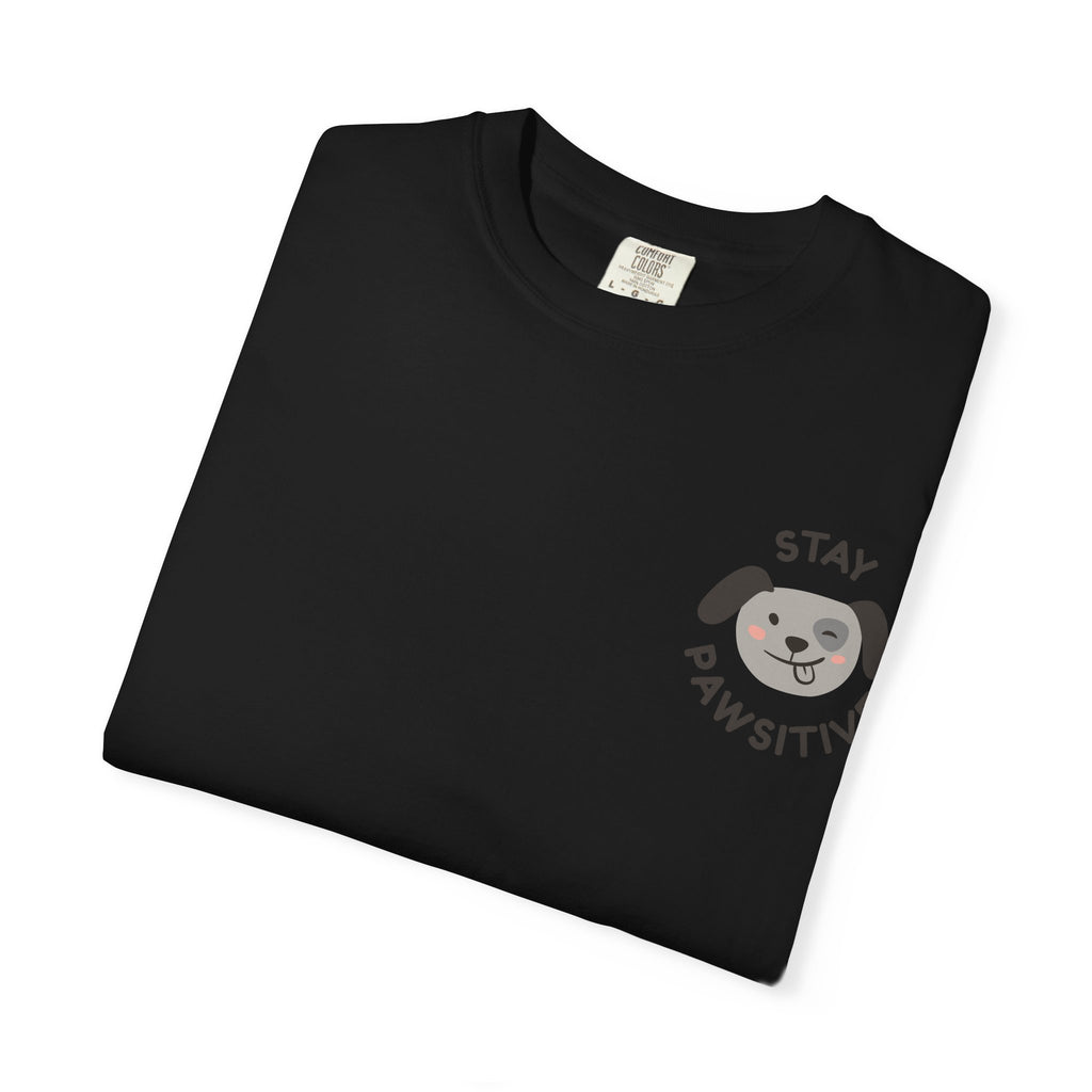 Stay Pawssitive Dog Graphic T-Shirt — "For the Love of Paws, LLC." Back Print