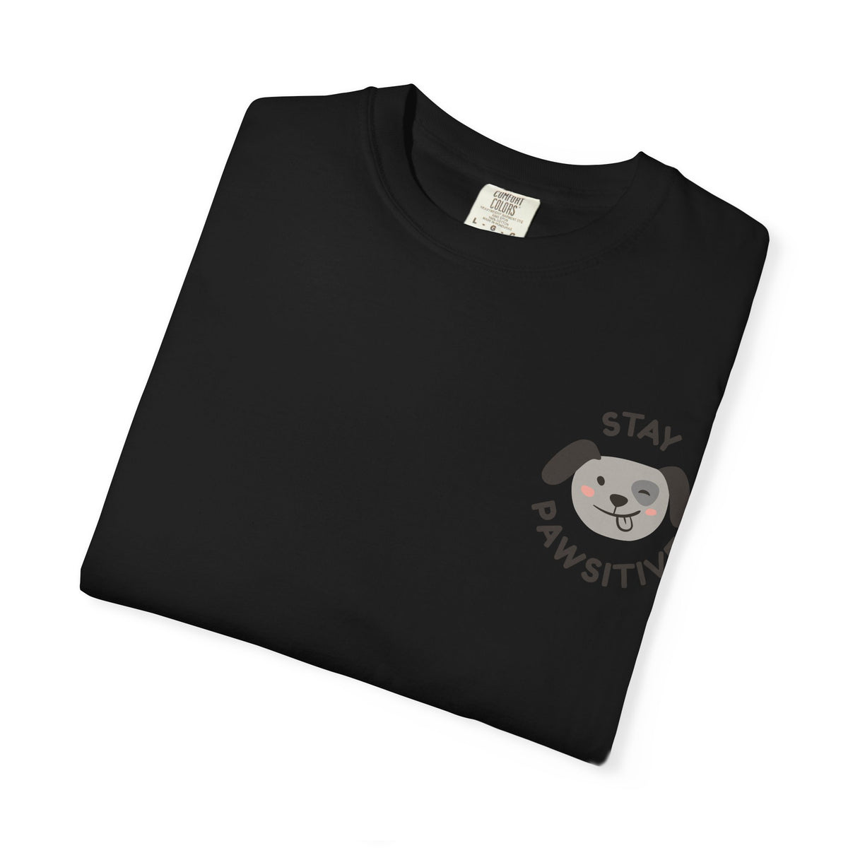 Stay Pawssitive Dog Graphic T-Shirt — "For the Love of Paws, LLC." Back Print