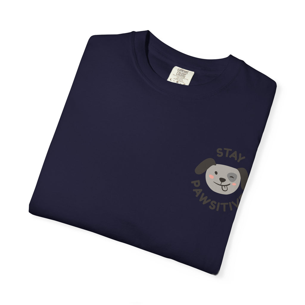 Stay Pawssitive Dog Graphic T-Shirt — "For the Love of Paws, LLC." Back Print
