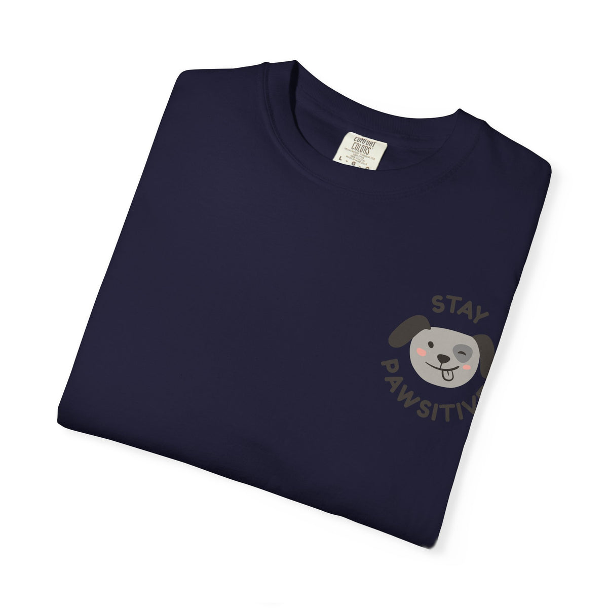 Stay Pawssitive Dog Graphic T-Shirt — "For the Love of Paws, LLC." Back Print