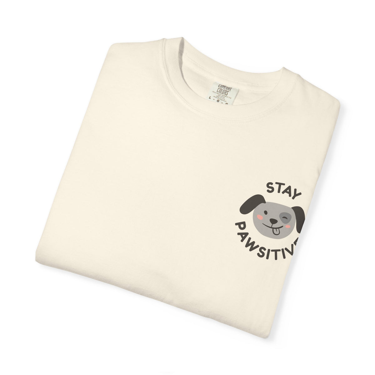 Stay Pawssitive Dog Graphic T-Shirt — "For the Love of Paws, LLC." Back Print