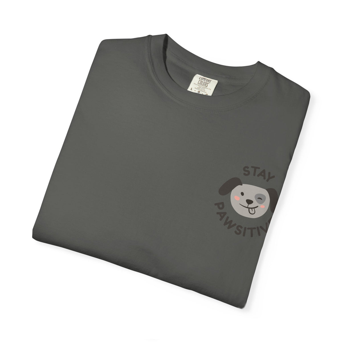 Stay Pawssitive Dog Graphic T-Shirt — "For the Love of Paws, LLC." Back Print